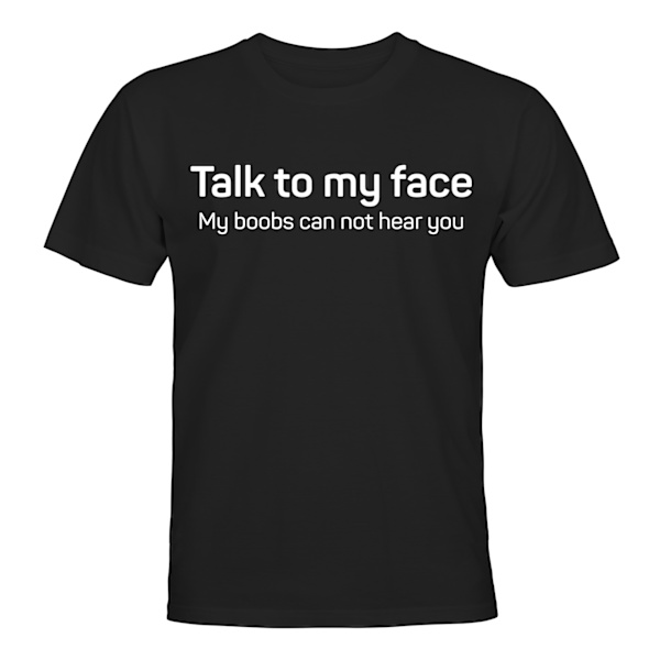 Talk To My Face - T-SHIRT - UNISEX Svart - XL