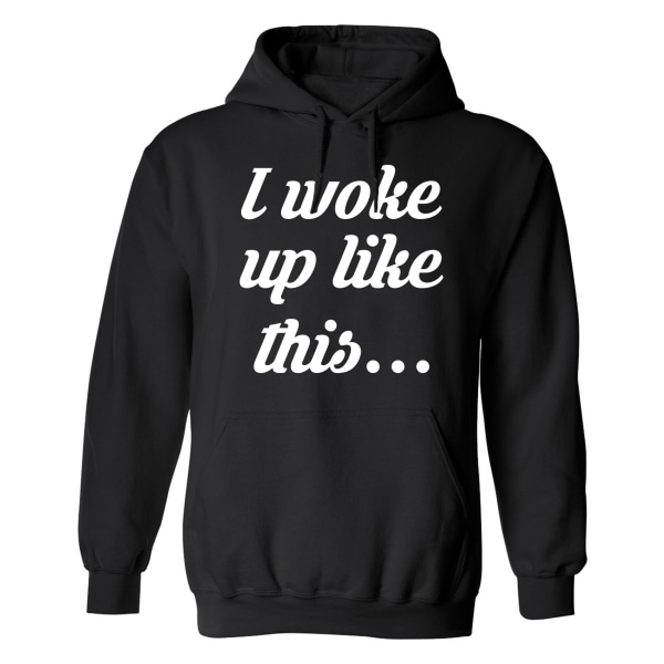 I Wake Up Like This - Hættetrøje / Sweater - UNISEX Svart - S