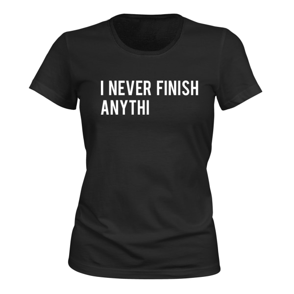 I Never Finish Anythi - T-SHIRT - DAME sort M