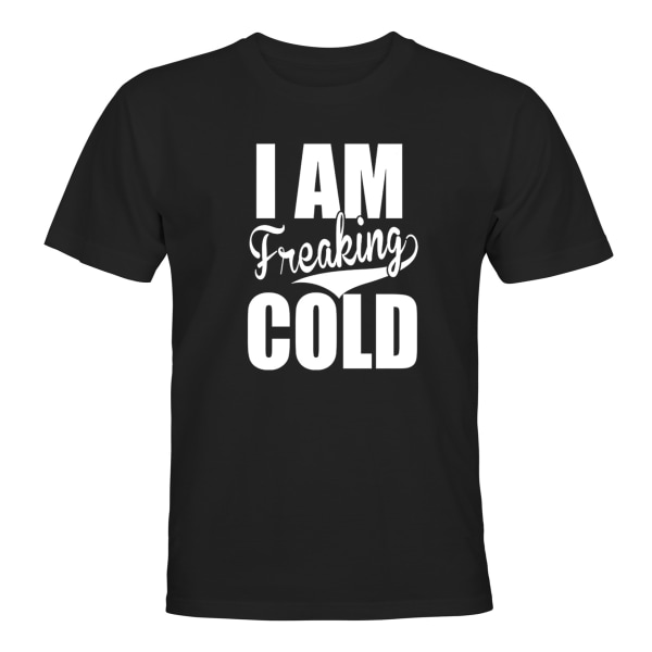 I Am Freaking Cold - T-PAITA - UNISEX Svart - S