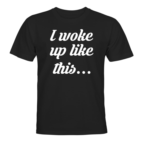 I Wake Up Like This - T-SHIRT - UNISEX Svart - M