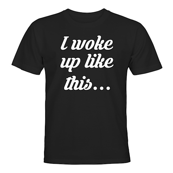 I Woke Up Like This - T-SHIRT - HERR Svart - 2XL