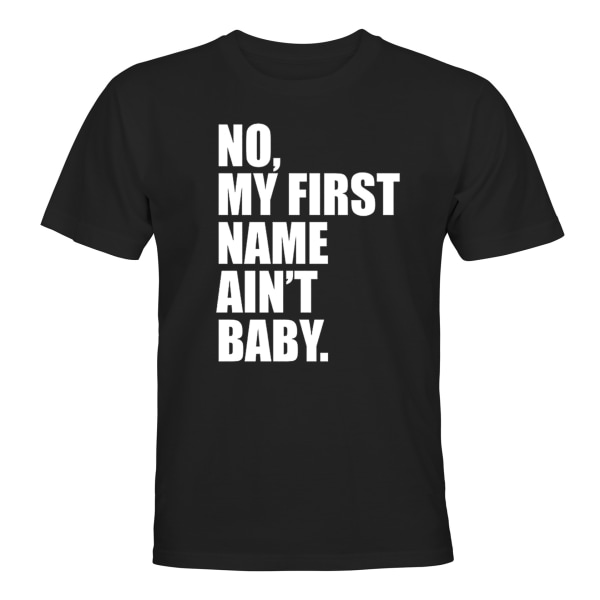 Nej My First Name Aint Baby - T-SHIRT - MÆND Svart - 2XL