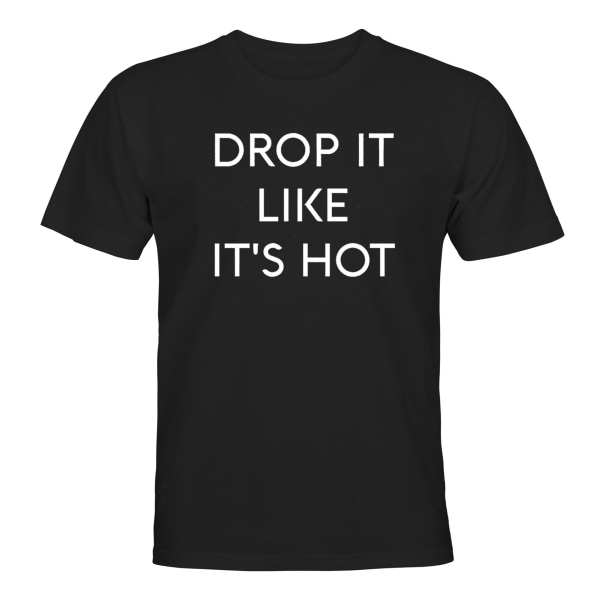 Drop It Like It It Hot - T-SHIRT - UNISEX Svart - 4XL