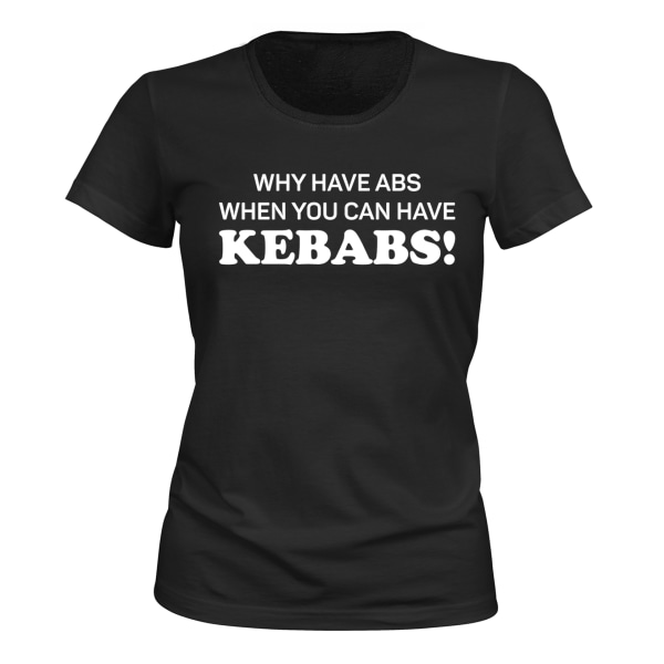 Hvorfor Have Abs Have Kebab - T-SHIRT - DAME sort XL