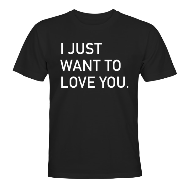 I Just Want To Love You - T-SHIRT - HERRE Svart - 5XL