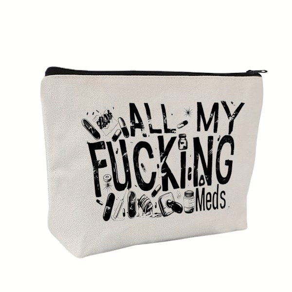 Rolig 'All My Fucking Meds' Canvas Piller Organiser - Återanvändbar, Dragkedja Medicinpåse för Resor & Kosmetika - Perfekt Present till Kvinnor, Systrar, Dotter