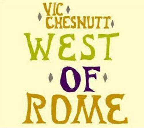 Vic Chesnutt West of Rome CD (2009) UUSI CD CD
