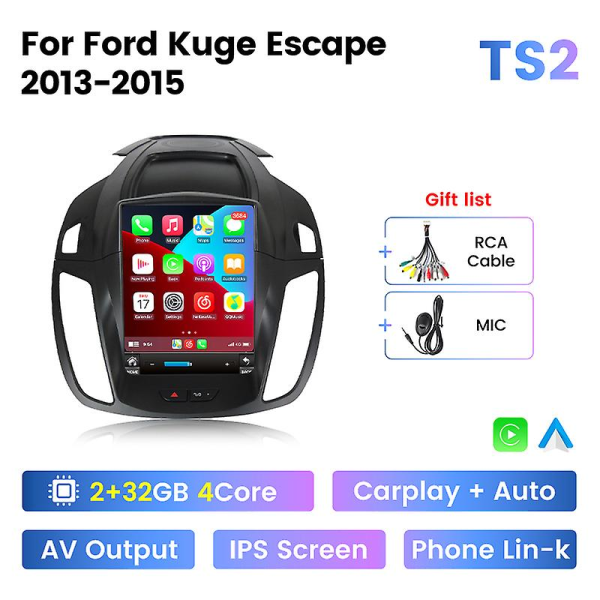 Auton GPS-navigointisoitin Ford Kuga Escape 2013 - 2015 Android Ai Voice Carplay Radio Multimedia Teslan pystynäytölle TS2 2-32G
