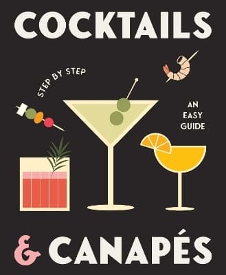 Cocktails and Canapes Step by Step: An Easy Guide 9780645207156 1037