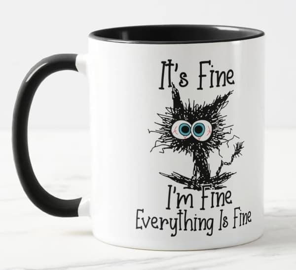 It's Fine I'm Fine Everything is Fine Cat Joke Coloured Mug Gift Birthday Work Office Christmas Tea Coffee
