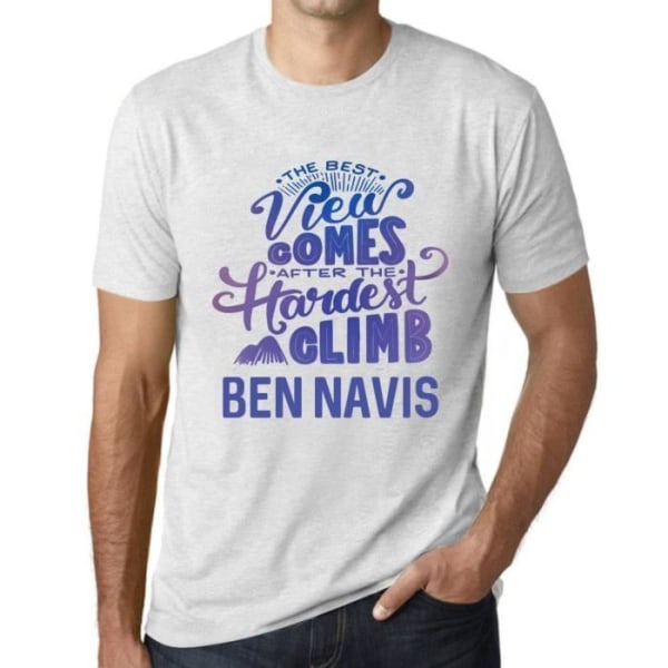T-shirt herr Den bästa utsikten kommer efter den svåraste bestigningen av Ben Navis Mountain – Den bästa utsikten kommer efter den svåraste Ljungvit