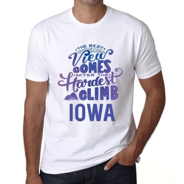 T-shirt herr Den bästa utsikten kommer efter den svåraste bergsklättringen i Iowa – Den bästa utsikten kommer efter den svåraste Vit