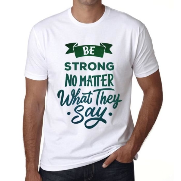 T-shirt herr Var stark oavsett vad de säger – Var stark oavsett vad de säger – Vintage T-shirt Vit XXXXL