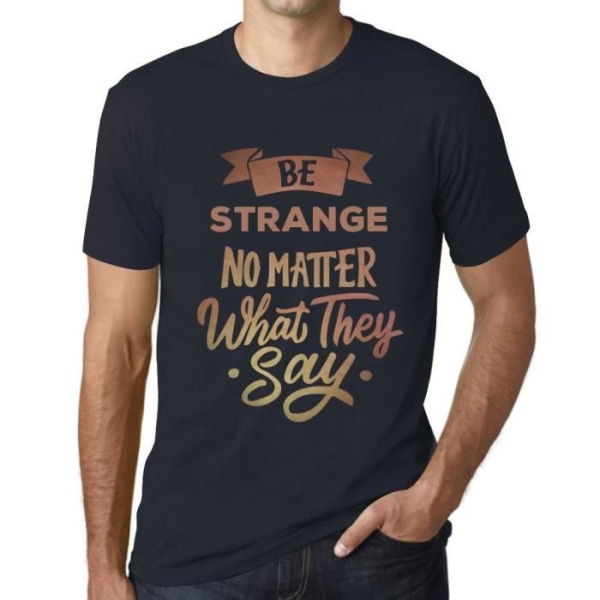 T-shirt för män Be Strange oavsett vad de säger – Be Strange oavsett vad de säger – Vintage T-shirt Marin