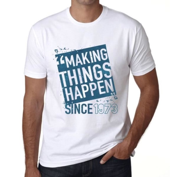 T-shirt för män Making Things Happen Since 1973 – Making Things Happen Since 1973 – 50 år 50-årspresent T-shirt Vit jag