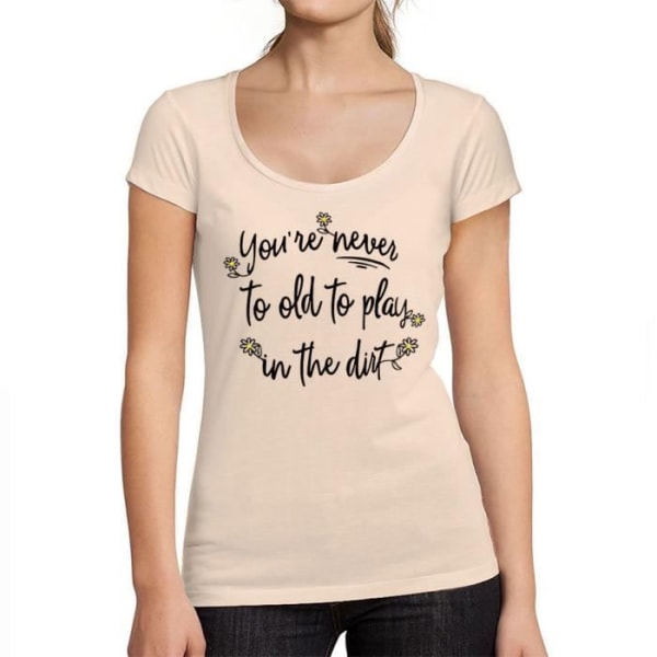 T-shirt dam We're Never Too Old To Play In Dirt – Aldrig Too Old To Play In Dirt – Vintage Rosa T-shirt Krämig rosa
