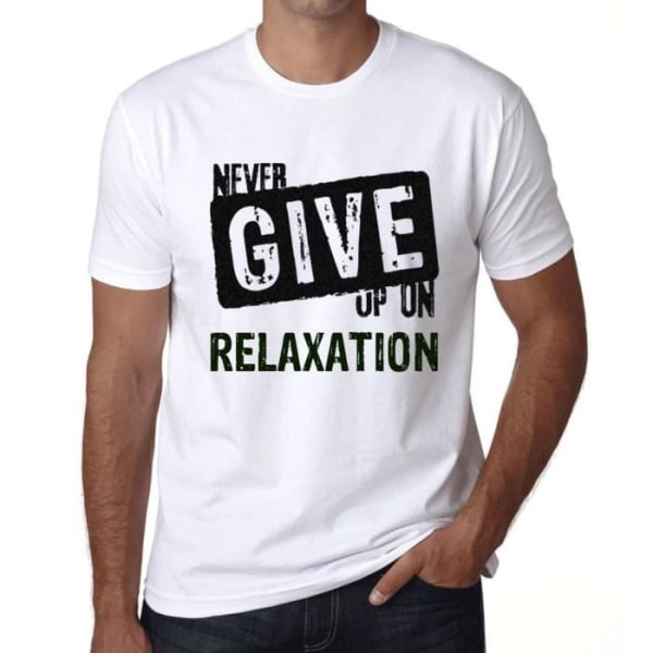 T-shirt herr Ge aldrig upp på avkoppling – Ge aldrig upp på avslappning – Vintage T-shirt Vit