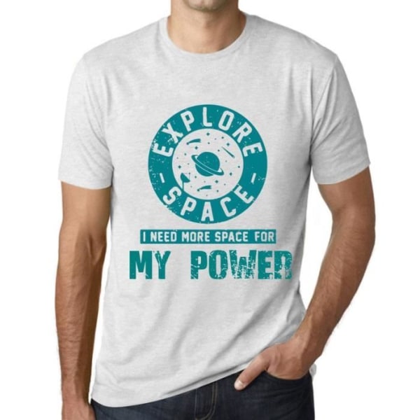 T-shirt herr Utforska rymden Jag behöver mer utrymme för min kraft – Utforska rymden Jag behöver mer plats för min kraft – Ljungvit