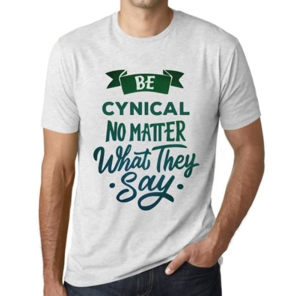 T-shirt herr Var cynisk oavsett vad de säger – Var cynisk oavsett vad de säger – Vit vintage t-shirt Ljungvit