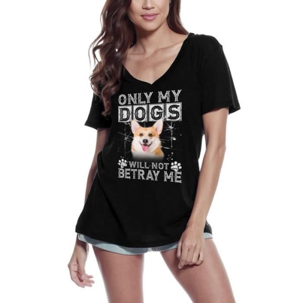 T-shirt med v-ringad dam Only My Dogs Will Not Betray Me - Pembroke Welsh Corgi Dog – Only My Dogs Will Not Betray Me djup svart
