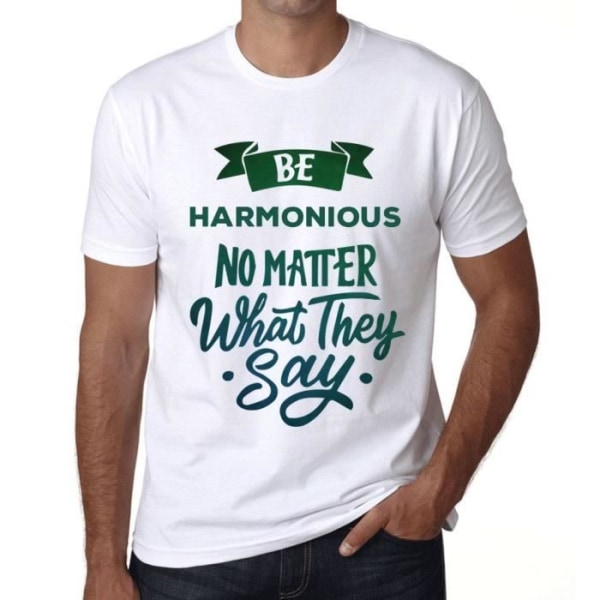 T-shirt herr Var harmonisk oavsett vad de säger – Var harmonisk oavsett vad de säger – Vintage T-shirt Vit