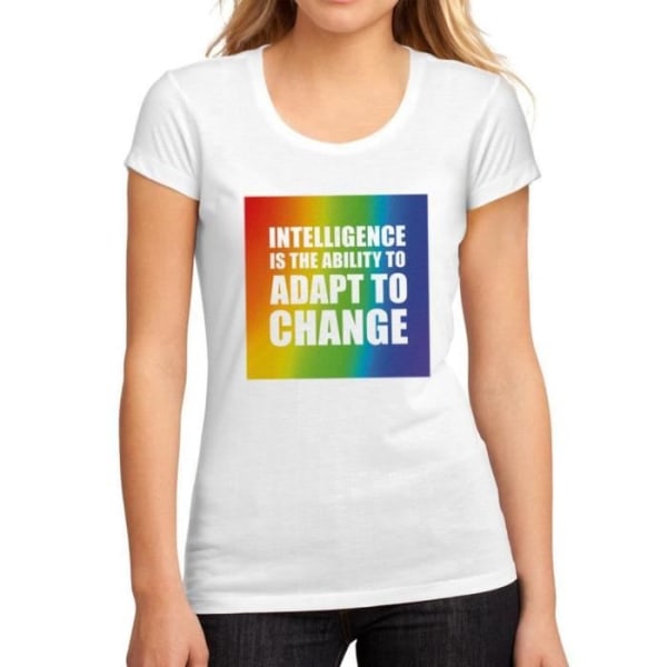Kvinnlig T-shirt Intelligens är förmågan att anpassa sig till förändring – intelligens är förmågan att anpassa sig till förändring – T-shirt Vit