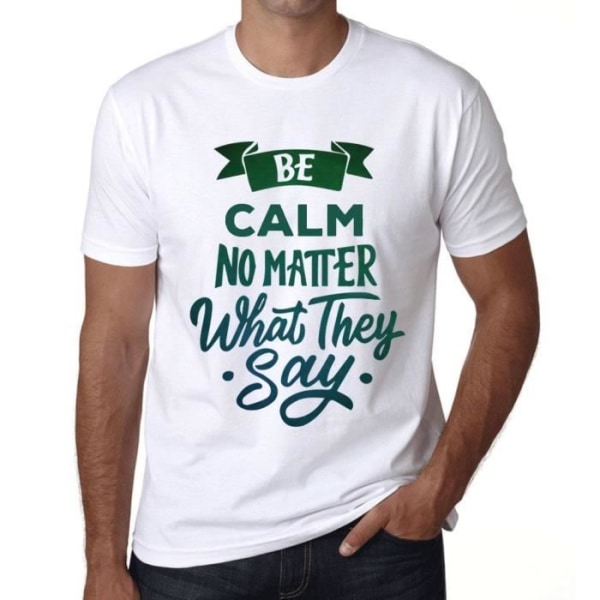 T-shirt herr Håll dig lugn oavsett vad de säger – Var lugn oavsett vad de säger – Vintage T-shirt Vit