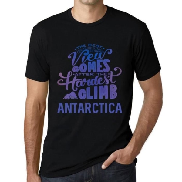 T-shirt herr Den bästa utsikten kommer efter den hårdaste bestigningen av Antarktis – den bästa utsikten kommer efter den hårdaste djup svart