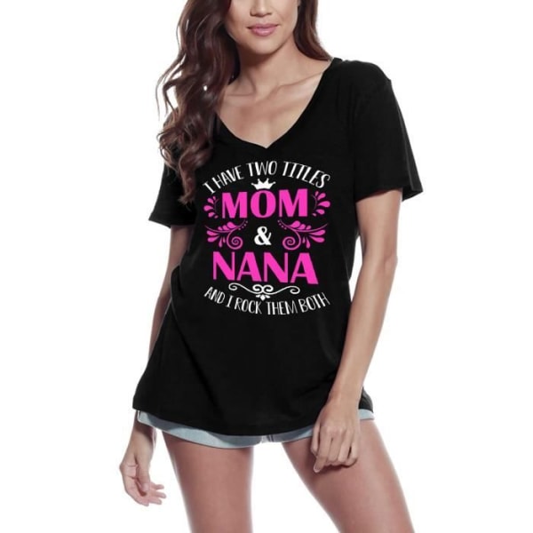 T-shirt med v-ringad dam Jag har två titlar: mamma och Nana och jag rockar dem båda – jag har 2 titlar Mamma och Nana och jag rockar djup svart
