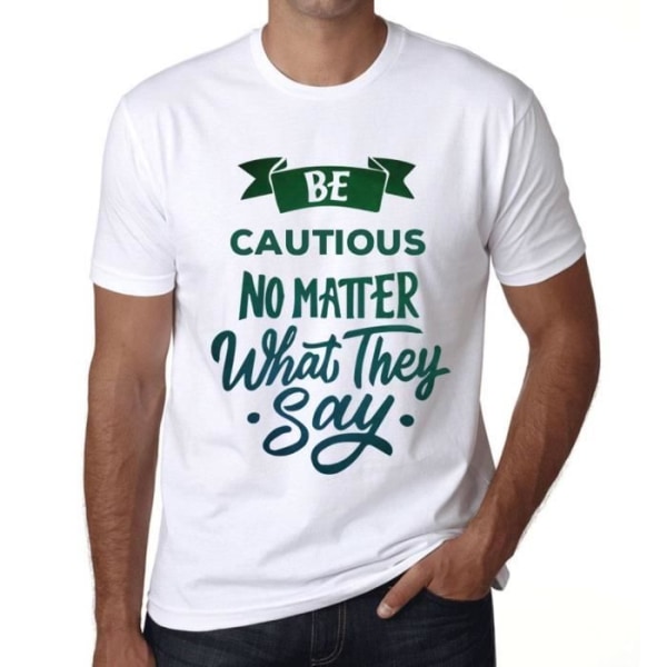 T-shirt herr Var försiktig oavsett vad de säger – Var försiktig oavsett vad de säger – Vintage T-shirt Vit