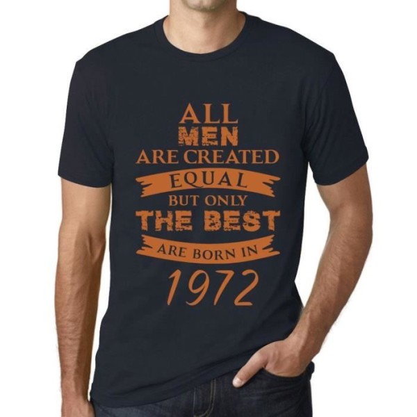 T-shirt herr – alla män är skapade lika men bara de bästa är födda 1972 – 51 år gammal T-shirt för vintage 51-årspresent Marin