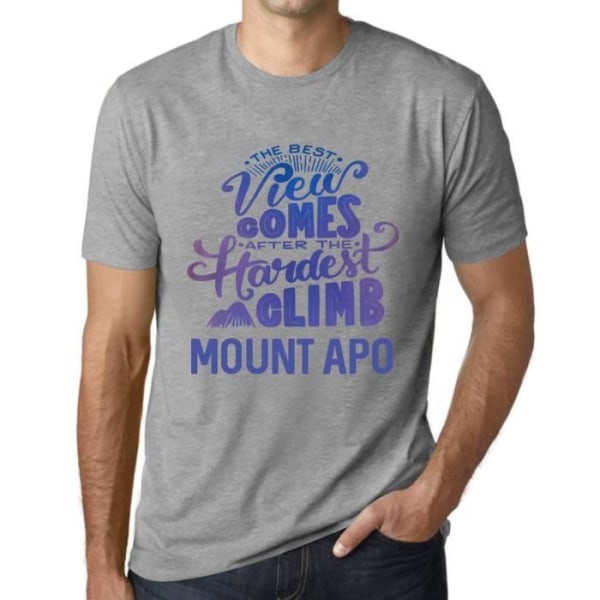 T-shirt herr Den bästa utsikten kommer efter den svåraste bestigningen av Mont Apo – Den bästa utsikten kommer efter det hårdaste berget Ljunggrå