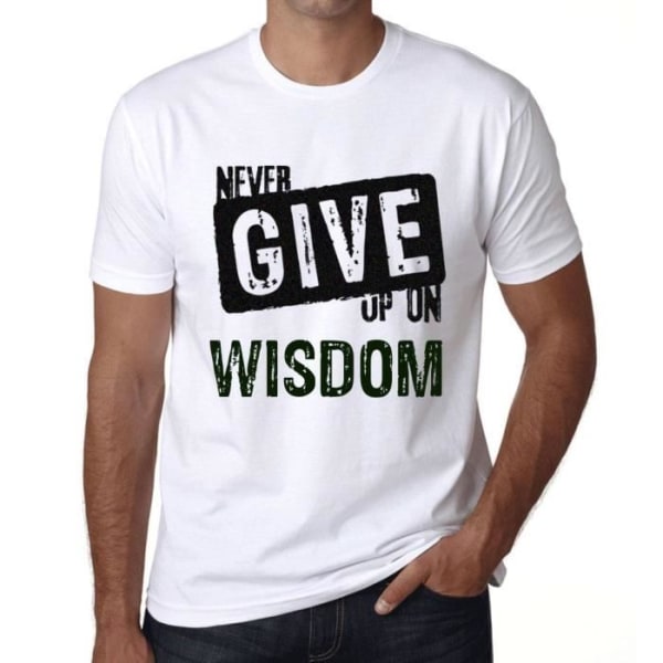 T-shirt herr Ge aldrig upp på visdom – Never Give Up On Wisdom – Vintage T-shirt Vit