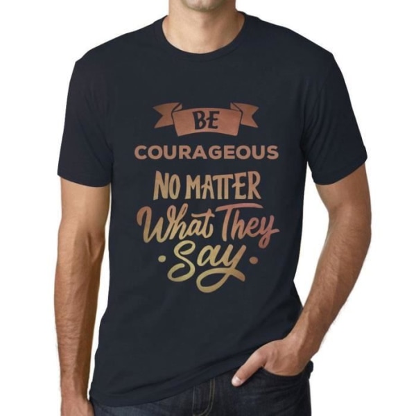 T-shirt herr Var modig oavsett vad de säger – Var modig oavsett vad de säger – Vintage T-shirt Marin