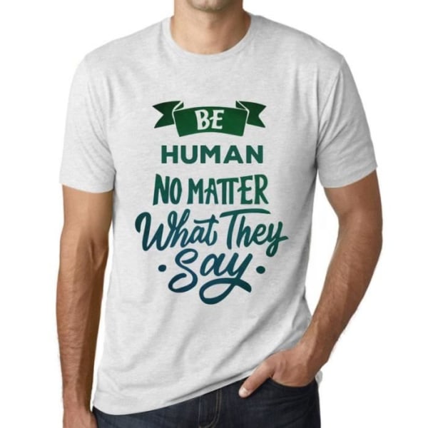 T-shirt herr Be Human oavsett vad de säger – Var mänsklig oavsett vad de säger – Vintage vit T-shirt Ljungvit XL