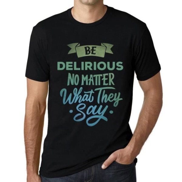 T-shirt herr Délirer Quelle Qu'On Die – Be Delirious oavsett vad de säger – Vintage svart T-shirt djup svart