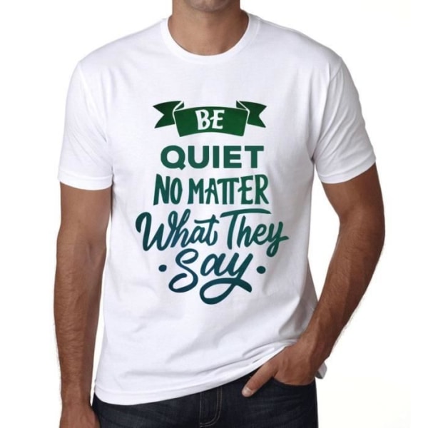 T-shirt herr Håll tyst oavsett vad de säger – Var tyst oavsett vad de säger – Vintage T-shirt Vit