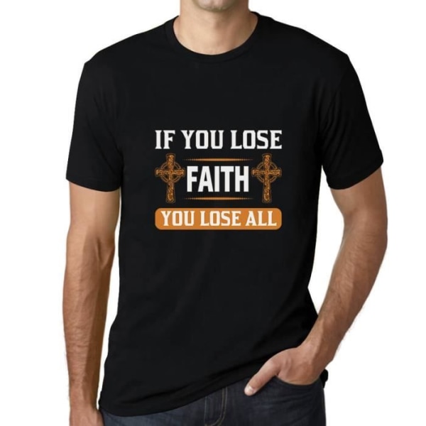 T-shirt herr Om du tappar tron tappar du allt - Kristen religiös – Om du tappar tron tappar du allt - Kristen religiös – djup svart