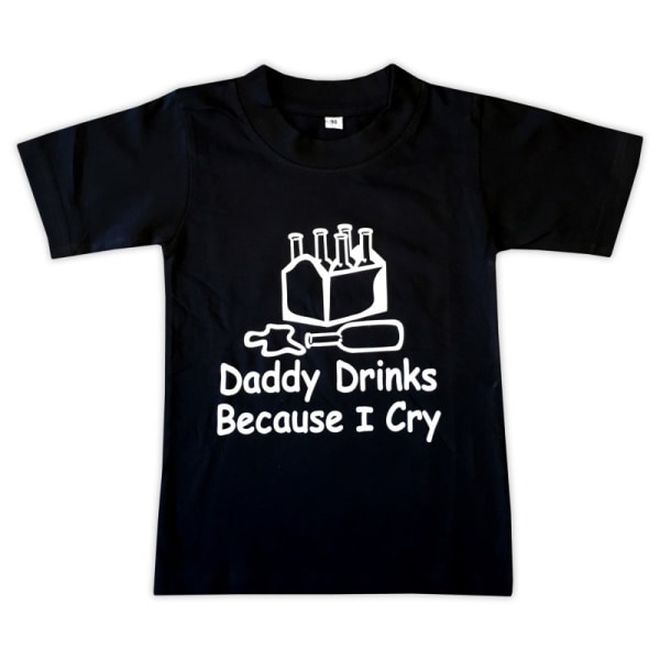 T-shirt Daddy drinks becuse I cry 80 (80)