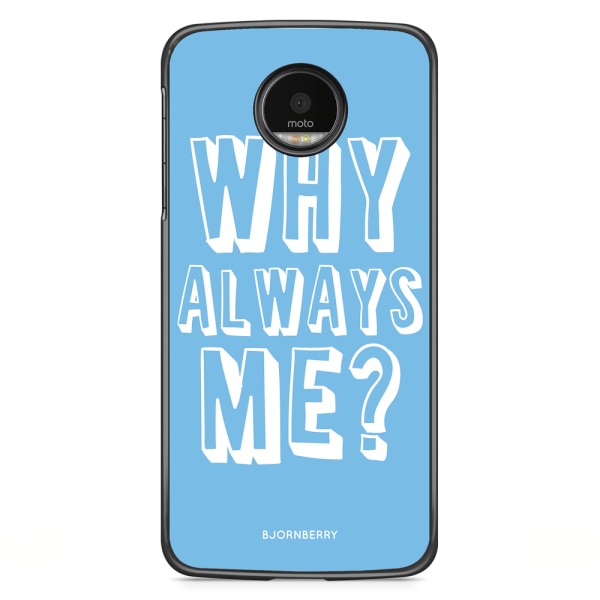 Bjornberry Skal Motorola Moto G5S Plus - Why Always Me?
