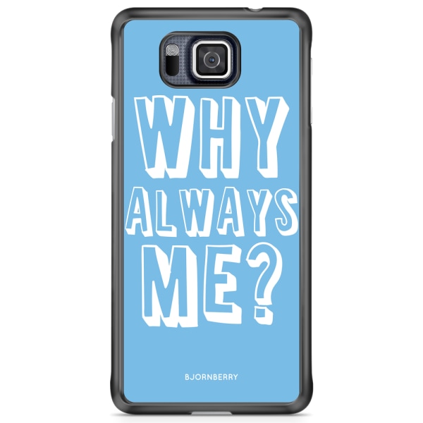 Bjornberry Skal Samsung Galaxy Alpha - Why Always Me?