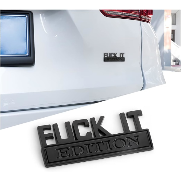Fuck IT Edition-emblem til bil, 3D-klistermærker til autoskærmskofanger, Cool Badge-dekorationsmærkat til mænd og kvinder, Udvendig udskiftning af køretøj Black