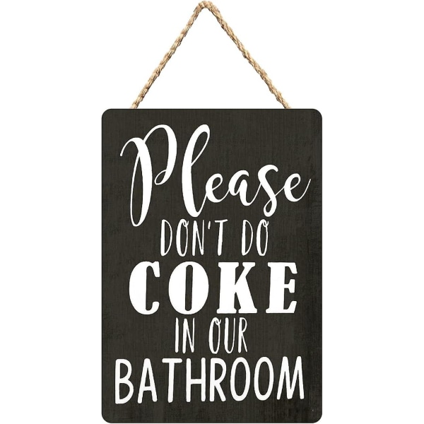 Treskilt for hjemmeinnredning - "vær så snill og ikke bruk cola på badet vårt" - Morsomt baderomsskilt (20x30 cm/8x12 tommer)