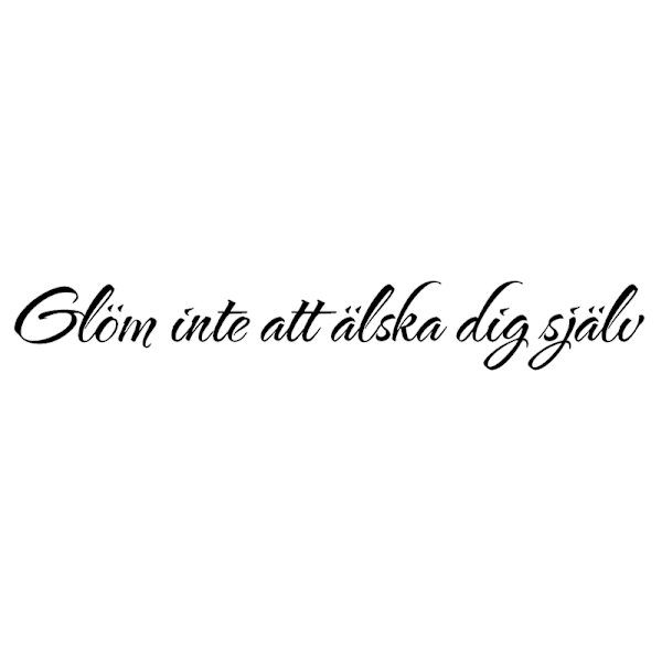 Väggord - Glöm inte att älska dig själv