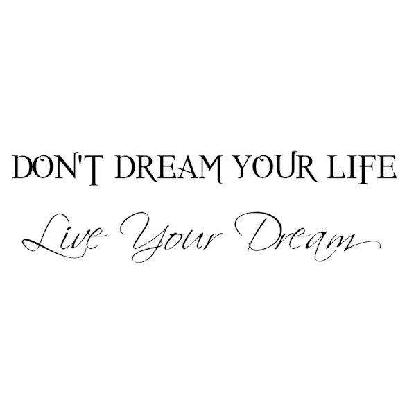 Väggord - Don't Dream Your Life