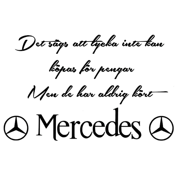 Väggord/Bildekor - Det sägs att lycka....Mercedes