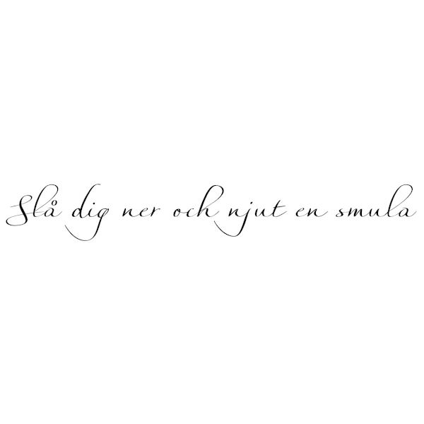 Väggord - Slå dig ner och njut en smula