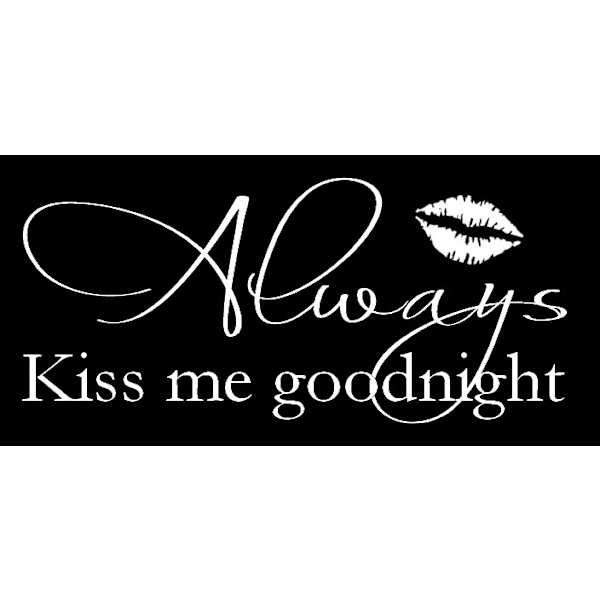 Väggord/Väggdekor - Always Kiss Me Goodnight vit