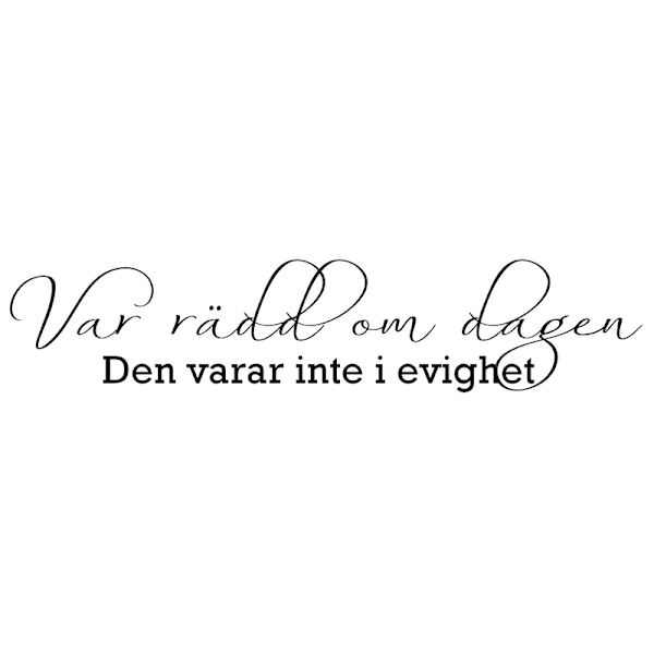 Väggord - Var rädd om dagen...